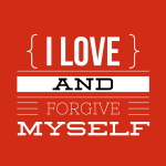 Self-Love Series (Part 2 of 4): Forgiveness of Self
